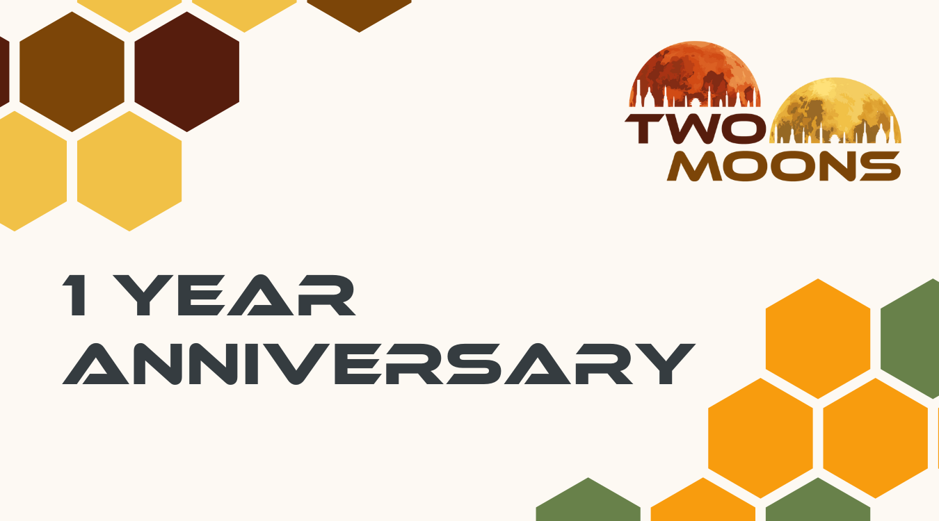 TwoMoons 1 year anniversary TwoMoons 1 year anniversary